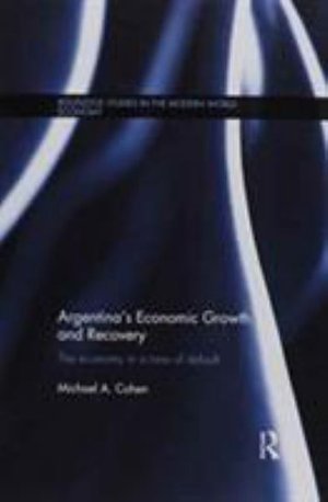 Cover for Michael Cohen · Argentina's Economic Growth and Recovery: The Economy in a Time of Default - Routledge Studies in the Modern World Economy (Pocketbok) (2016)