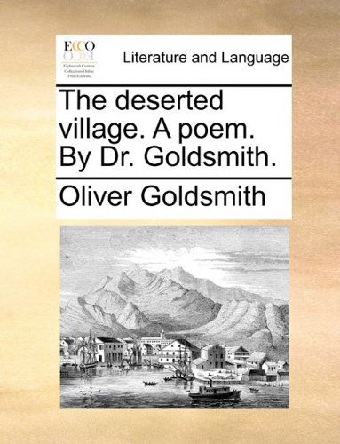 Cover for Oliver Goldsmith · The Deserted Village. a Poem. by Dr. Goldsmith. (Paperback Book) (2010)