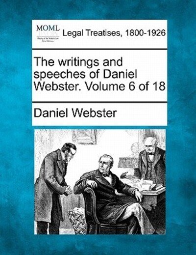 Cover for Daniel Webster · The Writings and Speeches of Daniel Webster. Volume 6 of 18 (Paperback Book) (2010)