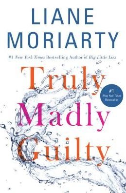 Truly Madly Guilty - Liane Moriarty - Kirjat - Flatiron Books - 9781250146533 - tiistai 24. tammikuuta 2017