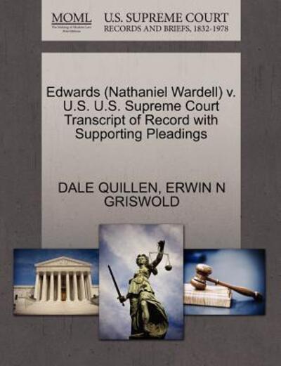 Cover for Dale Quillen · Edwards (Nathaniel Wardell) V. U.s. U.s. Supreme Court Transcript of Record with Supporting Pleadings (Paperback Book) (2011)