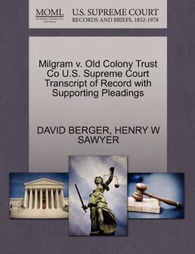 Milgram V. Old Colony Trust Co U.s. Supreme Court Transcript of Record with Supporting Pleadings - David Berger - Książki - Gale Ecco, U.S. Supreme Court Records - 9781270566533 - 1 października 2011