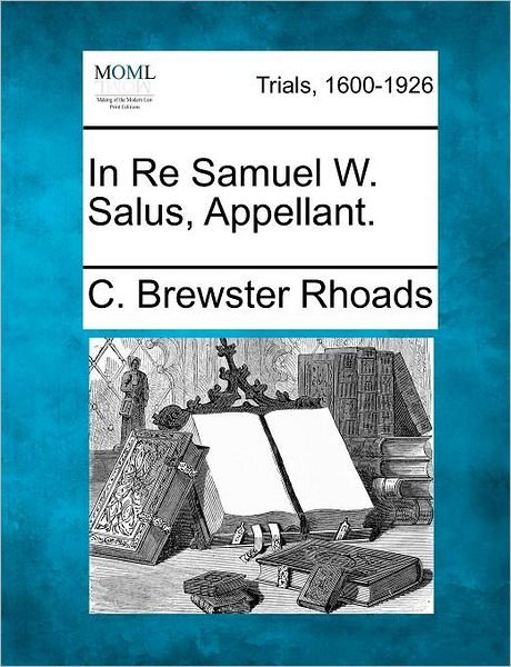 Cover for C Brewster Rhoads · In Re Samuel W. Salus, Appellant. (Paperback Bog) (2012)