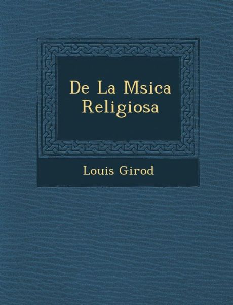 Cover for Louis Girod · De La M Sica Religiosa (Paperback Book) (2012)