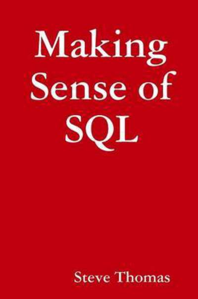 Cover for Steve Thomas · Making Sense of Sql (Paperback Book) (2014)