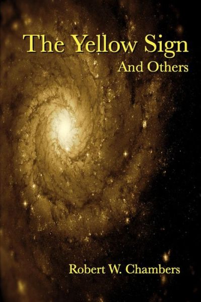 The Yellow Sign and Others - Robert W. Chambers - Böcker - Lulu.com - 9781312772533 - 17 december 2014