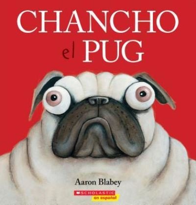 Cover for Aaron Blabey · Chancho el Pug (Book) (2018)