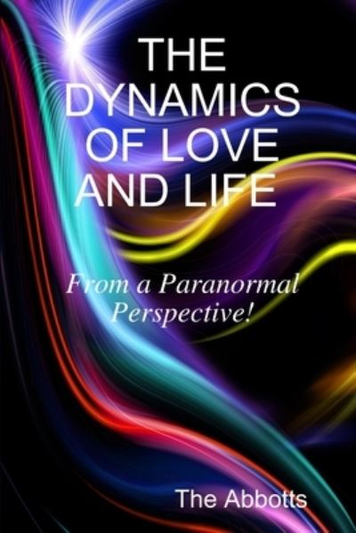 Cover for The Abbotts · The Dynamics of Love and Life - From a Paranormal Perspective! (Taschenbuch) (2016)