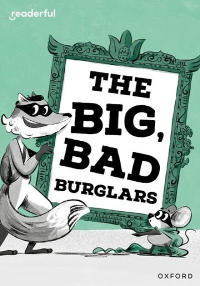 Cover for Abie Longstaff · Readerful Rise: Oxford Reading Level 7: The Big, Bad Burglars - Readerful Rise (Paperback Book) (2024)