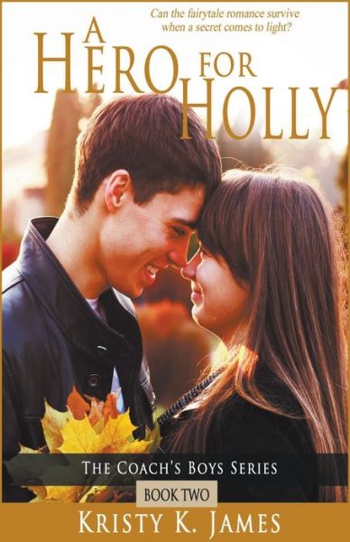 Cover for Kristy K. James · A Hero For Holly (Paperback Book) (2013)