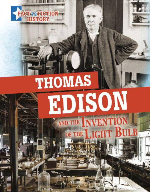 Cover for Megan Cooley Peterson · Thomas Edison and the Invention of the Light Bulb: Separating Fact from Fiction - Fact vs Fiction History (Inbunden Bok) (2023)