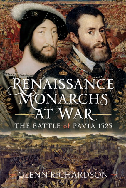 Cover for Glenn Richardson · Renaissance Monarchs at War: The Battle of Pavia, 1525 (Hardcover Book) (2025)