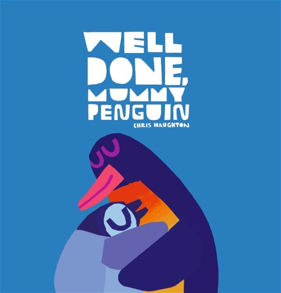 Cover for Chris Haughton · Well Done, Mummy Penguin (Innbunden bok) (2022)