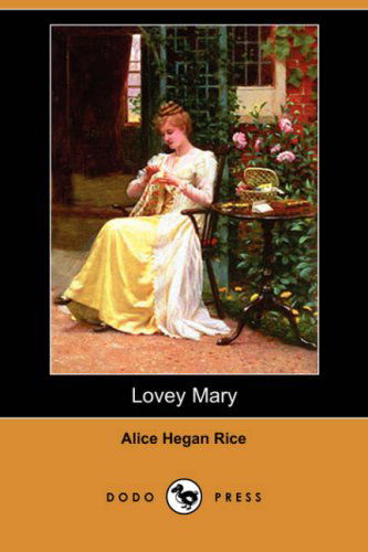 Cover for Alice Hegan Rice · Lovey Mary (Dodo Press) (Paperback Book) (2007)