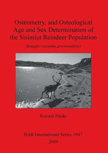 Cover for Kerstin Pasda · Osteometry, and osteological age and sex determination of the Sisimiut reindeer population (Rangifer tarandus groenlandicus) (Book) (2009)