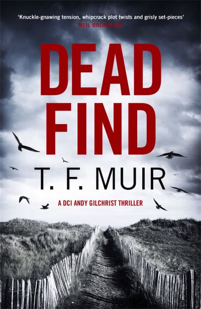 Cover for T.F. Muir · Dead Find: A compulsive, page-turning Scottish crime thriller - DCI Andy Gilchrist (Hardcover Book) (2023)