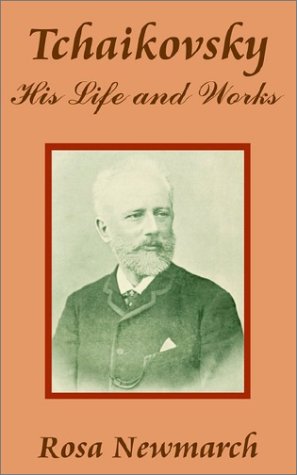 Cover for Rosa Newmarch · Tchaikovsky: His Life and Works (Paperback Book) (2002)