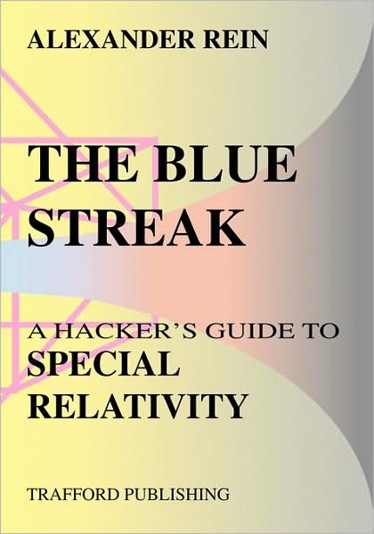 Cover for Alexander Rein · The Blue Streak: a Hacker's Guide to Special Relativity (Paperback Bog) (2003)