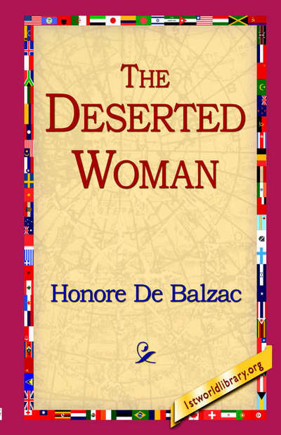 The Deserted Woman - Honore De Balzac - Bøker - 1st World Library - Literary Society - 9781421809533 - 20. februar 2006