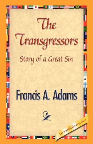 The Transgressors - Francis A. Adams - Books - 1st World Library - Literary Society - 9781421838533 - April 15, 2007
