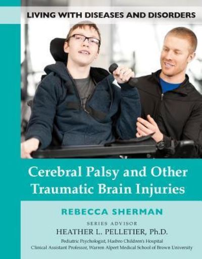 Cover for Rebecca Sherman · Cerebral Palsy and Other Traumatic Brain Injuries - Living with Diseases and Disorders (Hardcover Book) (2017)