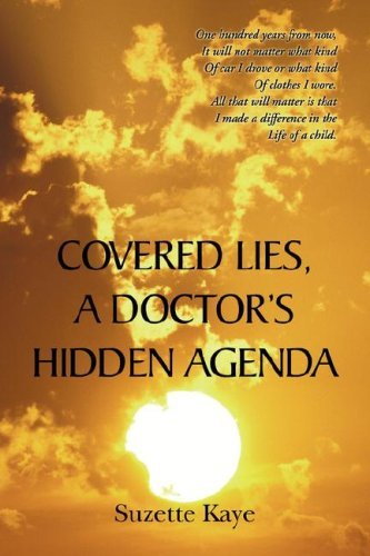 Covered Lies, a Doctor's Hidden Agenda - Suzette Kaye - Książki - Xlibris - 9781425757533 - 21 kwietnia 2008