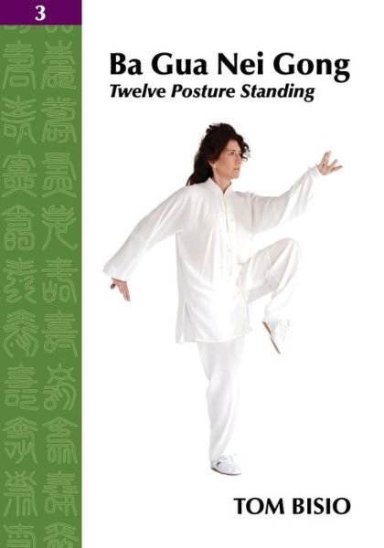 Cover for Tom Bisio · Ba Gua Nei Gong Vol. 3: Twelve Posture Standing (Pocketbok) (2013)