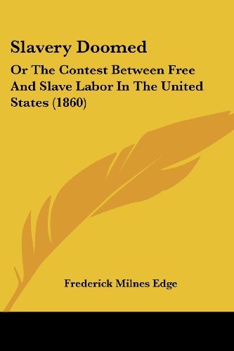 Cover for Frederick Milnes Edge · Slavery Doomed: or the Contest Between Free and Slave Labor in the United States (1860) (Paperback Book) (2008)
