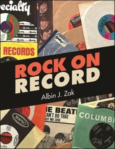 Cover for Zak, Albin J. (Professor Emerita, SUNY Albany) · Rock on Record (Paperback Book) (2022)