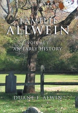 Cover for Duane F. Alwin · Familie Allwein Hans Jacob and Catharina Allwein and their descendants (Book) (2009)