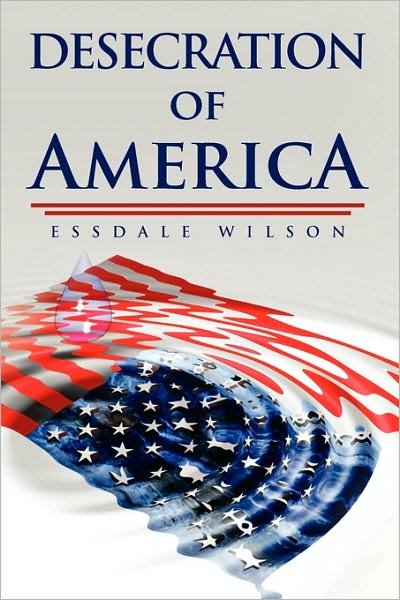 Cover for Essdale Wilson · Desecration of America (Paperback Book) (2009)