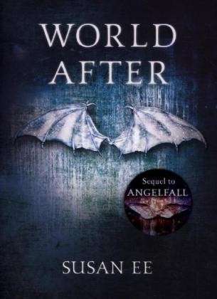 World After: Penryn and the End of Days Book Two - Penryn and the End of Days - Susan Ee - Boeken - Hodder & Stoughton - 9781444778533 - 21 november 2013