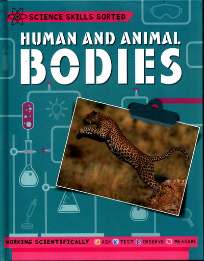 Science Skills Sorted!: Human and Animal Bodies - Science Skills Sorted! - Angela Royston - Books - Hachette Children's Group - 9781445151533 - June 22, 2017