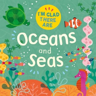 I'm Glad There Are: Oceans and Seas - I'm Glad There Are - Tracey Turner - Bücher - Hachette Children's Group - 9781445180533 - 23. März 2023