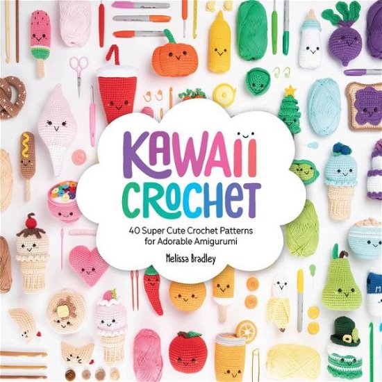 Cover for Bradley-Vatcher, Melissa (Author) · Kawaii Crochet: 40 Super Cute Crochet Patterns for Adorable Amigurumi (Pocketbok) (2019)
