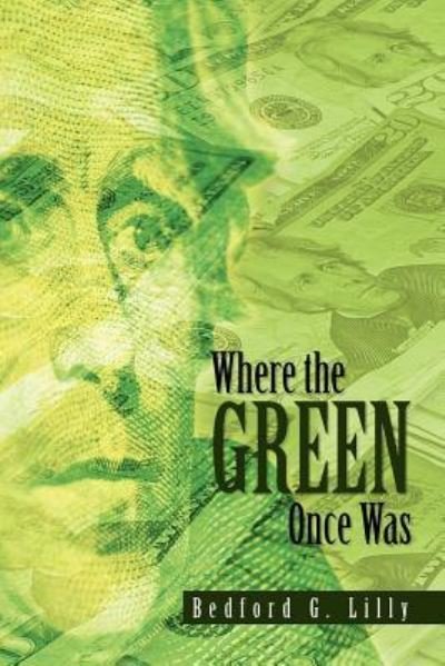 Cover for Bedford G Lilly · Where the Green Once Was (Pocketbok) (2010)