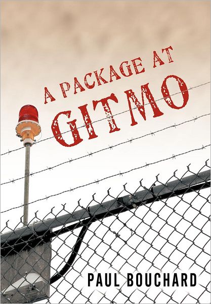 Cover for Paul Bouchard · A Package at Gitmo: Jerome Brown and His Military Tour at Guantanamo Bay, Cuba (Hardcover Book) (2010)