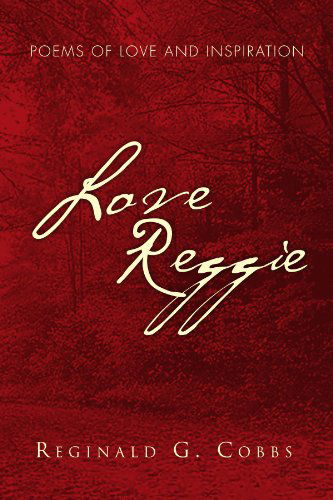 Cover for Reginald G Cobbs · Love Reggie: Poems of Love and Inspiration (Paperback Book) (2010)