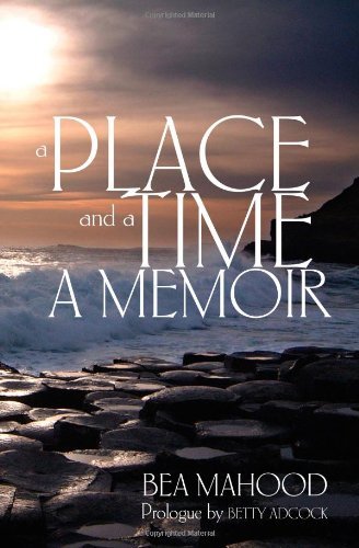 Cover for Bea Mahood · A Place &amp; a Time: a Memoir (Paperback Book) (2010)