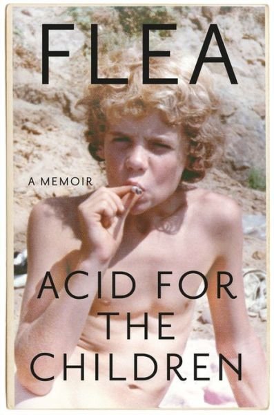 Cover for Flea / Smith,patti · Acid for the Children : A Memoir (Book) (2019)