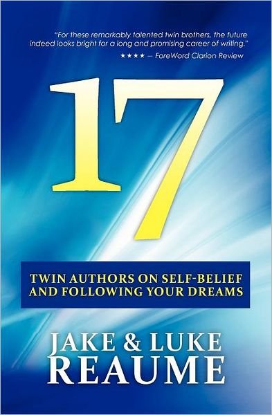 Cover for Luke Reaume · 17: Twin Authors on Self-belief and Following Your Dreams (Pocketbok) (2011)
