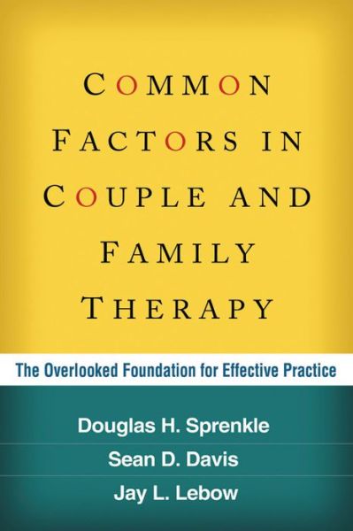 Cover for Sprenkle, Douglas H. (PhD (deceased), United States) · Common Factors in Couple and Family Therapy: The Overlooked Foundation for Effective Practice (Paperback Book) (2014)