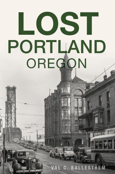 Cover for Val C. Ballestrem · Lost Portland, Oregon (Book) (2018)