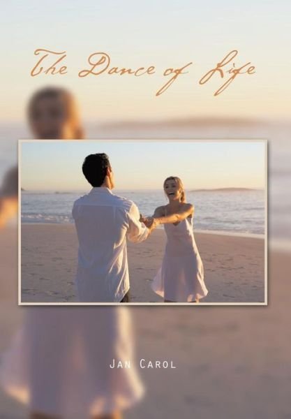 Jan Carol · The Dance of Life (Hardcover Book) (2014)