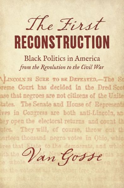 Cover for Van Gosse · The First Reconstruction: Black Politics in America from the Revolution to the Civil War - The John Hope Franklin Series in African American History and Culture (Paperback Book) (2022)