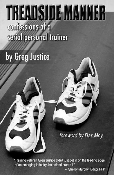Cover for Greg Justice · Treadside Manner: Confessions of a Serial Personal Trainer (Paperback Bog) (2012)
