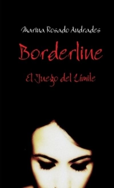 Marina Rosado Andrades · Borderline, el Juego Del Límite (Bok) (2012)