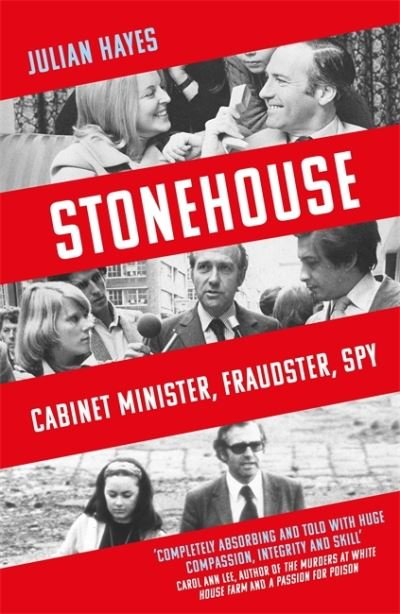 Stonehouse: Cabinet Minister, Fraudster, Spy - Julian Hayes - Kirjat - Little, Brown Book Group - 9781472146533 - torstai 1. syyskuuta 2022