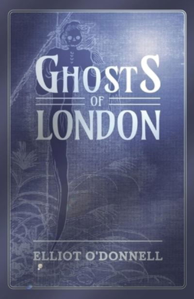 Cover for Elliot O'Donnell · Ghosts of London (Paperback Book) (2016)