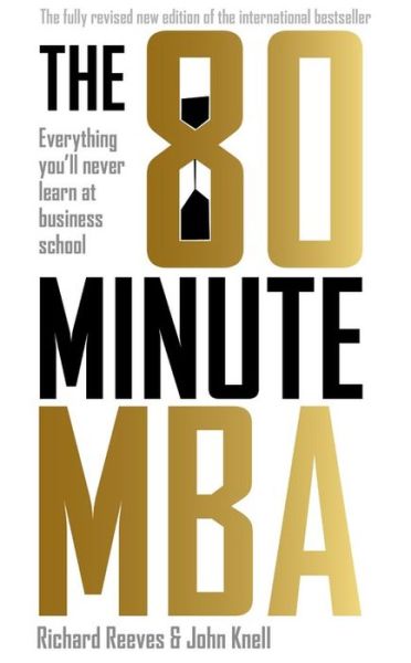 Cover for Richard Reeves · The 80 Minute MBA: Everything You'll Never Learn at Business School (Taschenbuch) (2017)